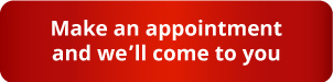 Make an appointment and we'll come to you